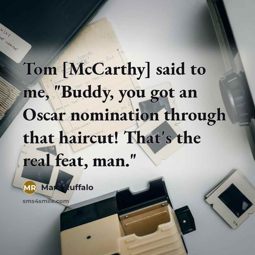 “Tom [McCarthy] said to me, "Buddy, you got an Oscar…” quote by Mark Ruffalo