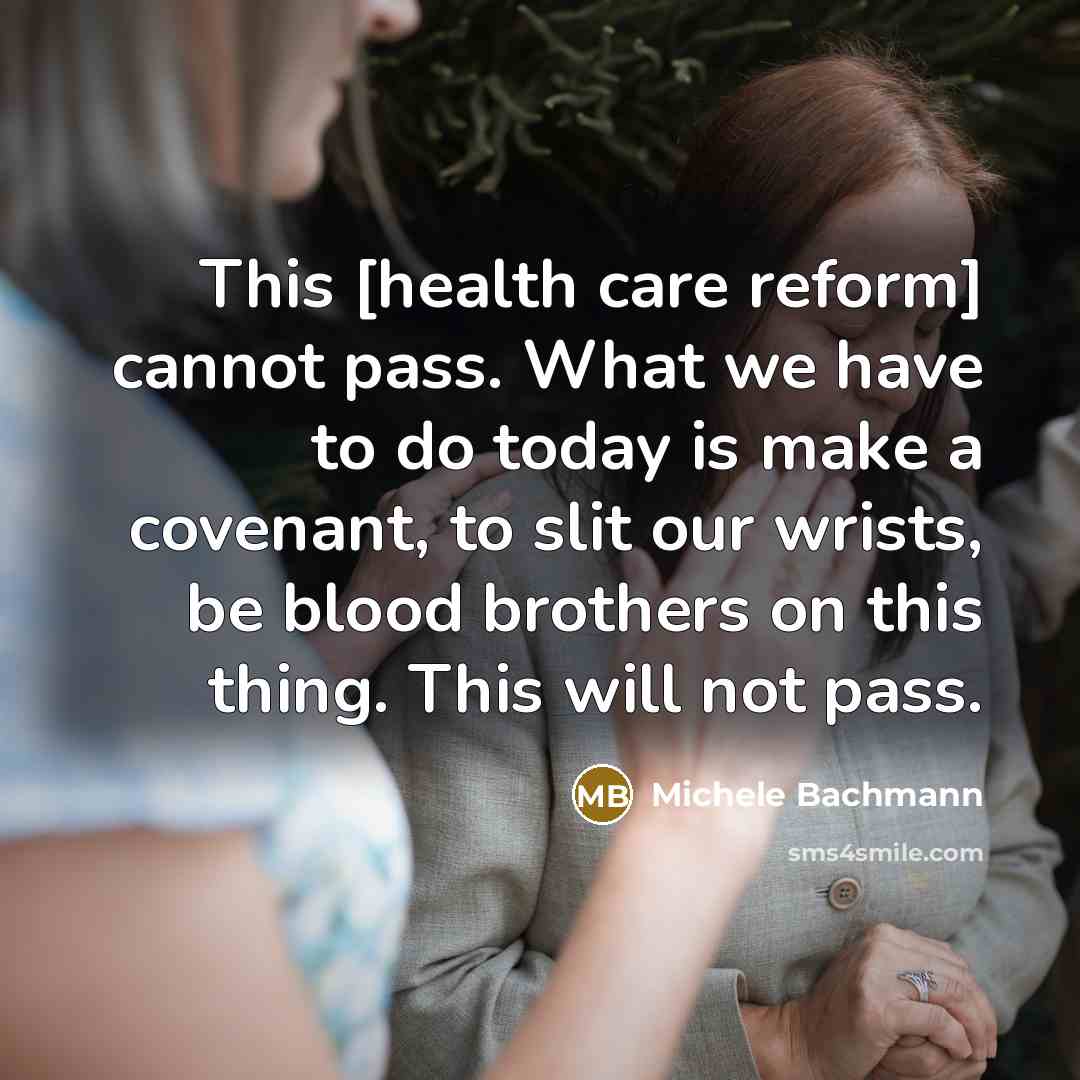 “This [health care reform] cannot pass. What we have to…” quote by Michele Bachmann