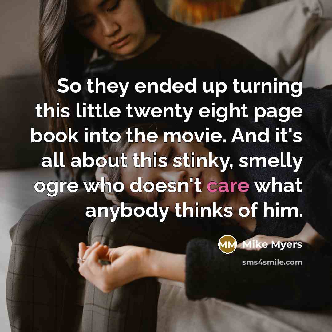 “So they ended up turning this little twenty eight page…” quote by Mike Myers