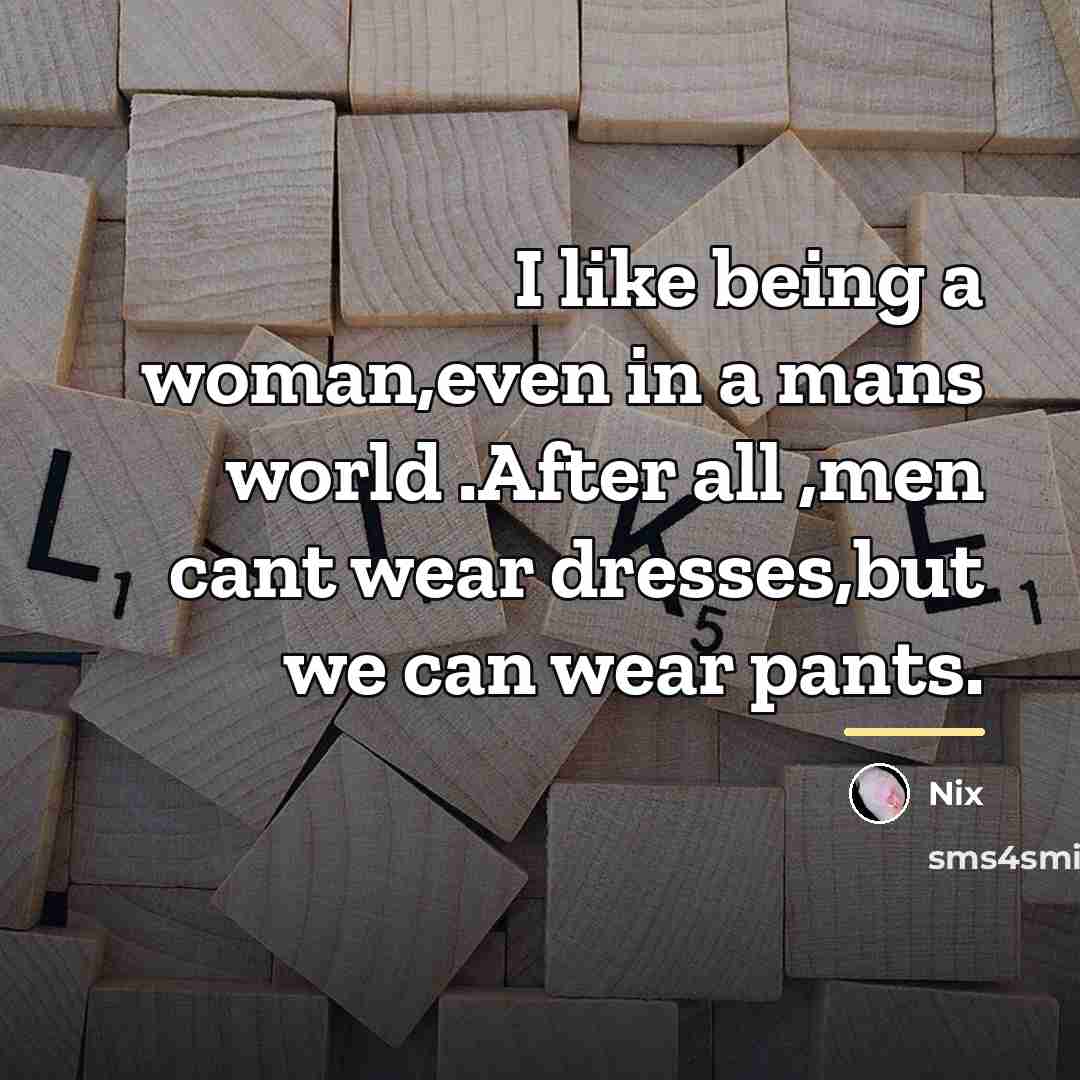 “I like being a woman,even in a mans world .After…” quote by Nix