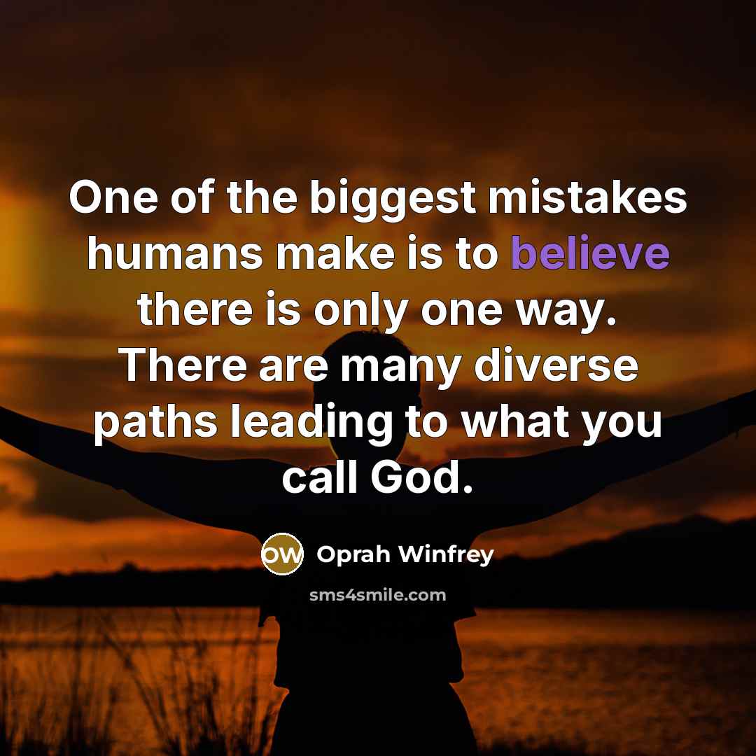 “One of the biggest mistakes humans make is to believe…” quote by Oprah Winfrey