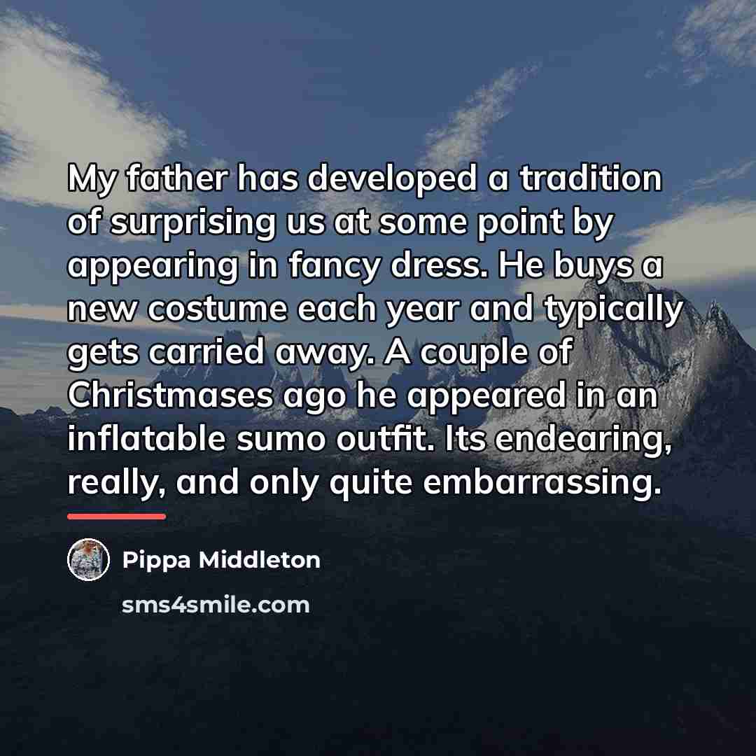 “My father has developed a tradition of surprising us at…” quote by Pippa Middleton
