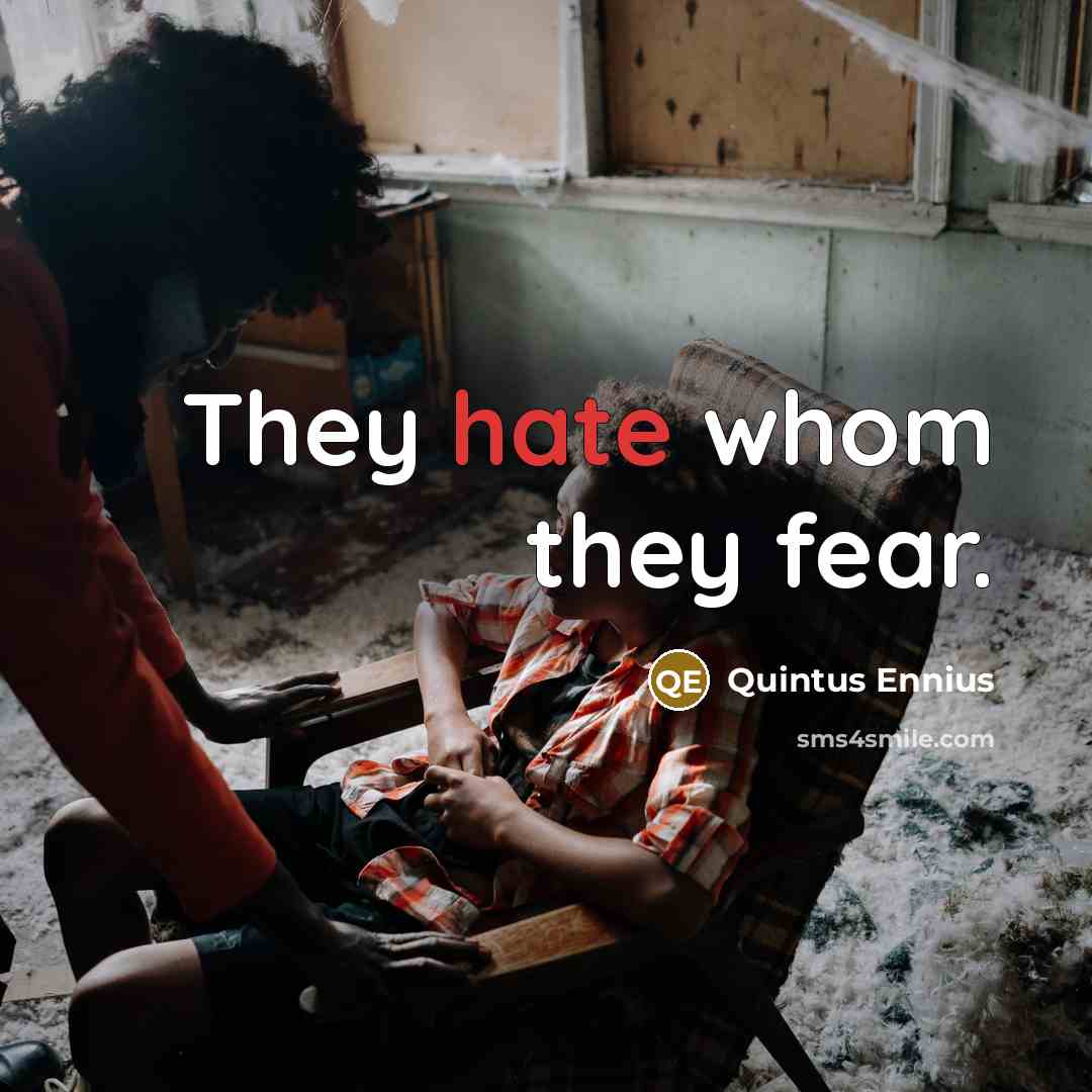 “They hate whom they fear.…” quote by Quintus Ennius