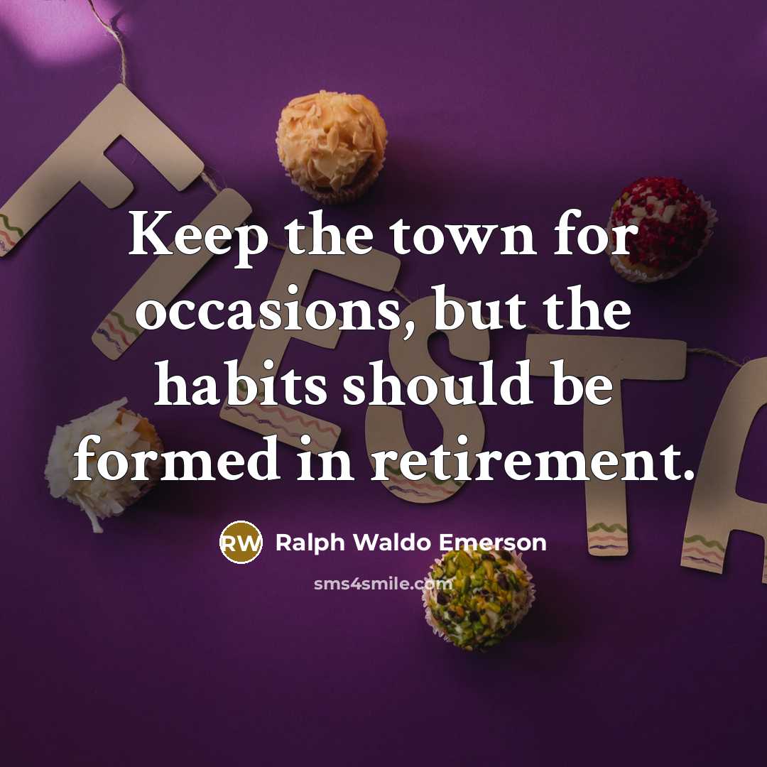 “Keep the town for occasions, but the habits should be…” quote by Ralph Waldo Emerson