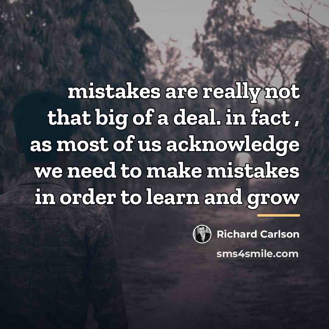 “mistakes are really not that big of a deal. in…” quote by Richard Carlson