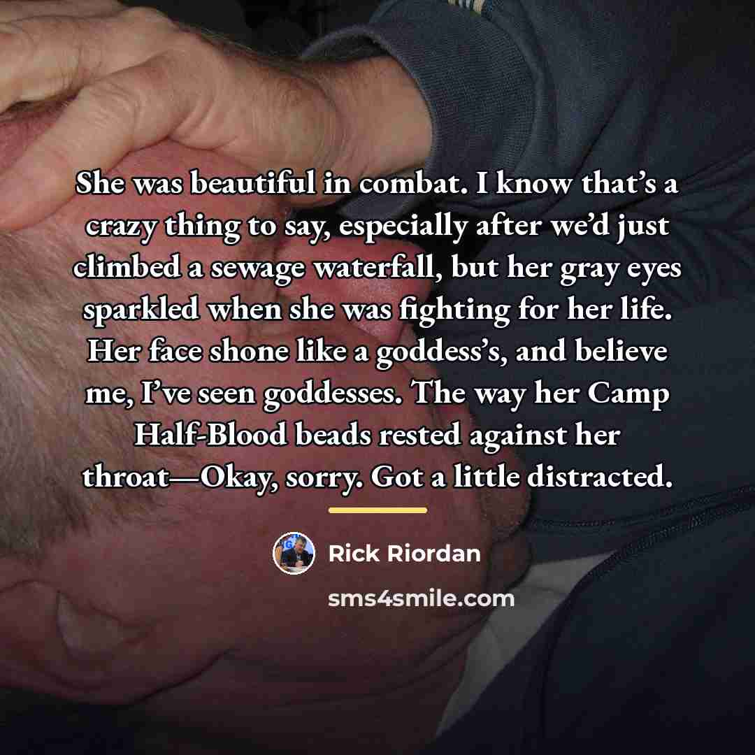 “She was beautiful in combat. I know that’s a crazy…” quote by Rick Riordan