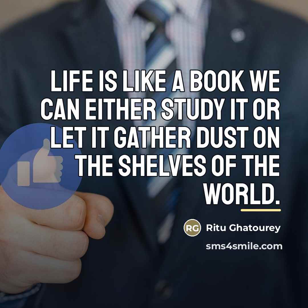 “Life is like a book we can either study it…” quote by Ritu Ghatourey