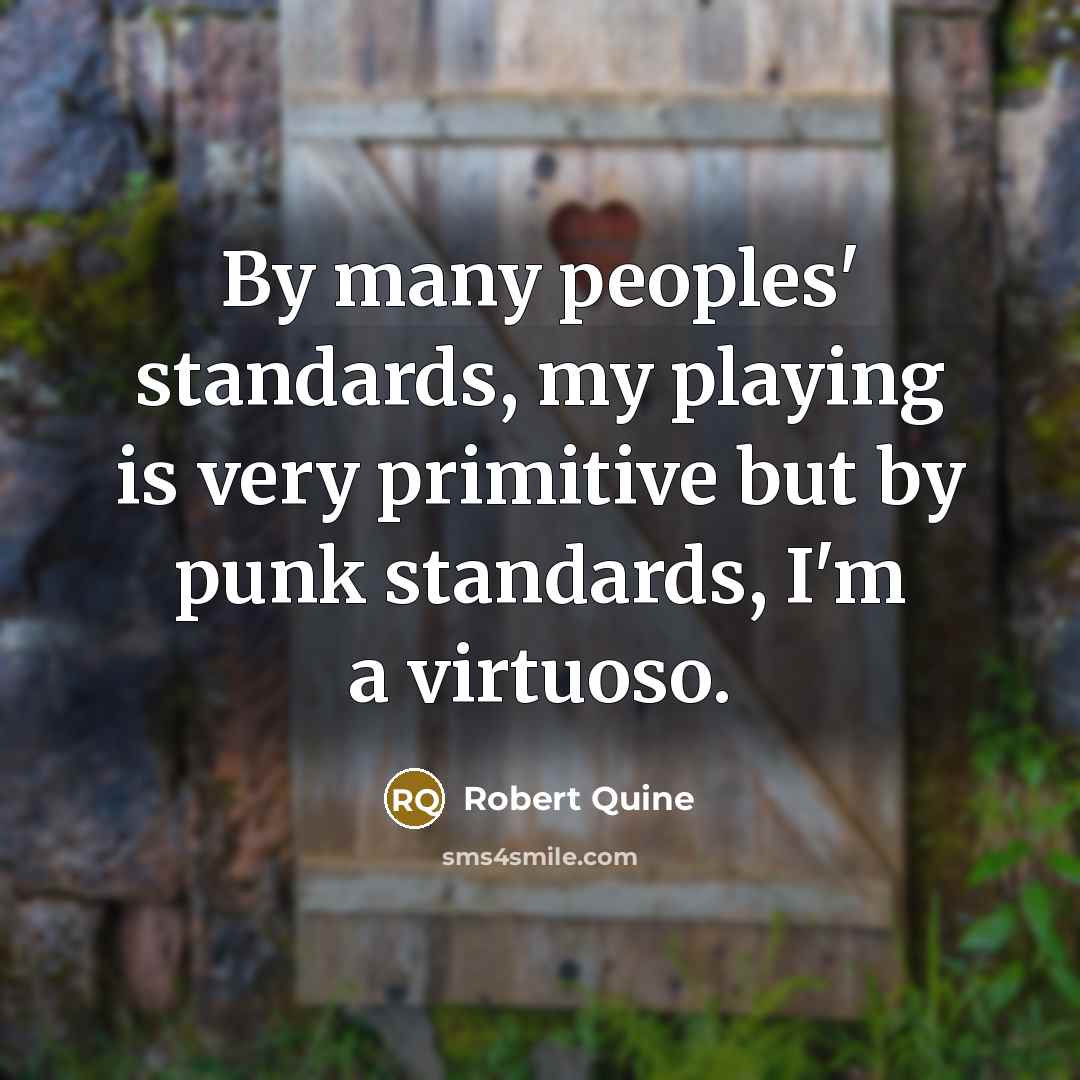 “By many peoples' standards, my playing is very primitive but…” quote by Robert Quine