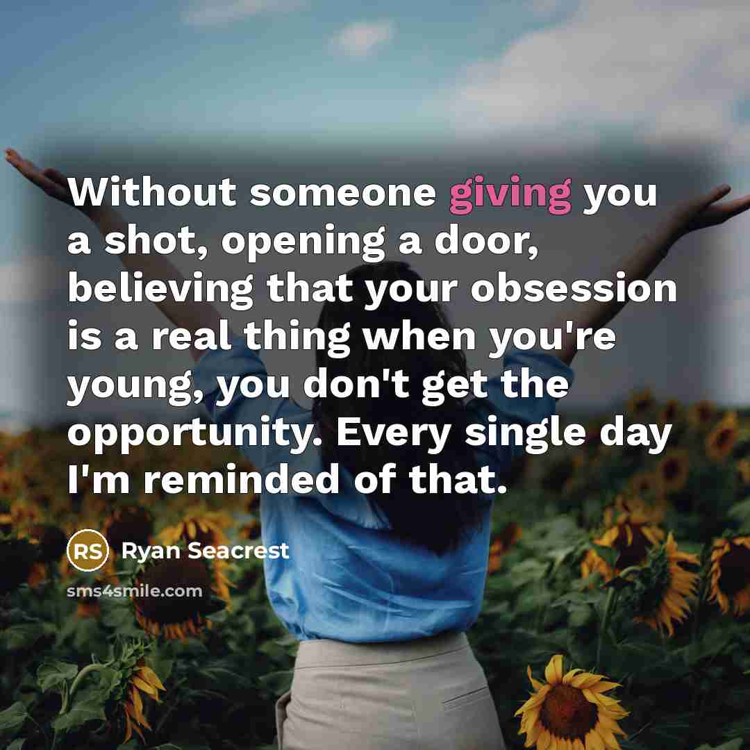 “Without someone giving you a shot, opening a door, believing…” quote by Ryan Seacrest