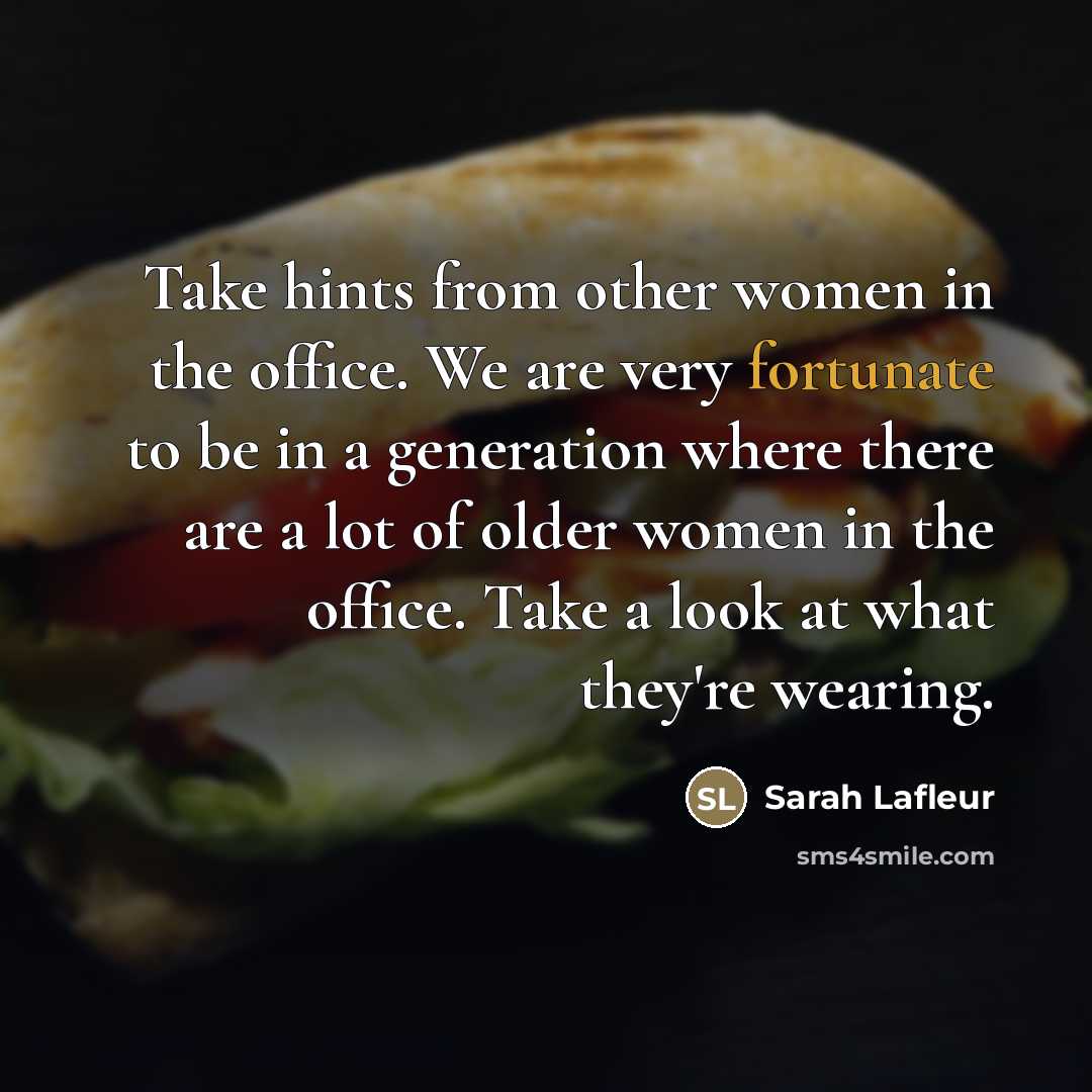 “Take hints from other women in the office. We are…” quote by Sarah Lafleur