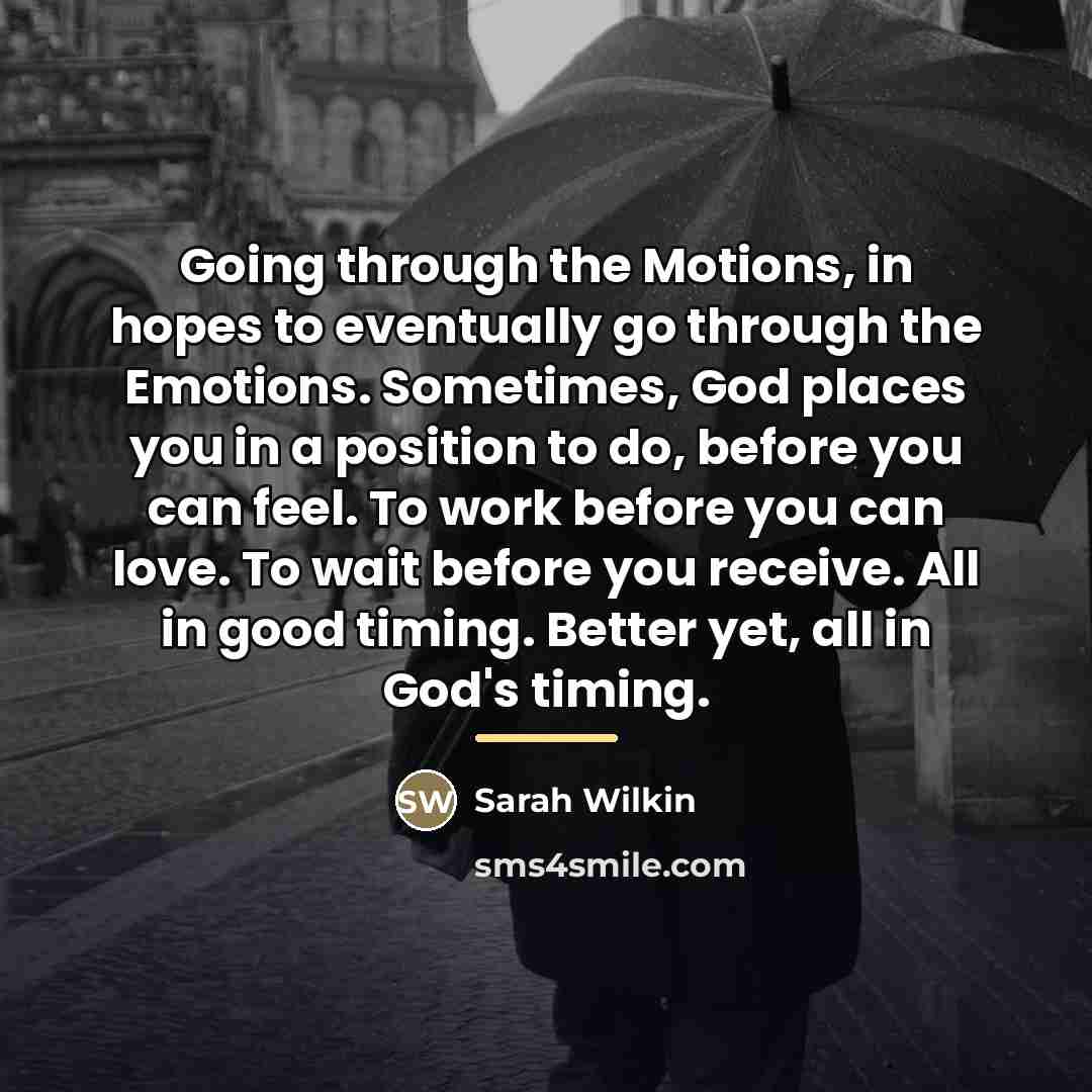 “Going through the Motions, in hopes to eventually go through…” quote by Sarah Wilkin
