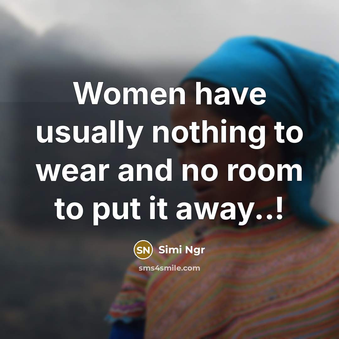 “Women have usually nothing to wear and no room to…” quote by Simi Ngr