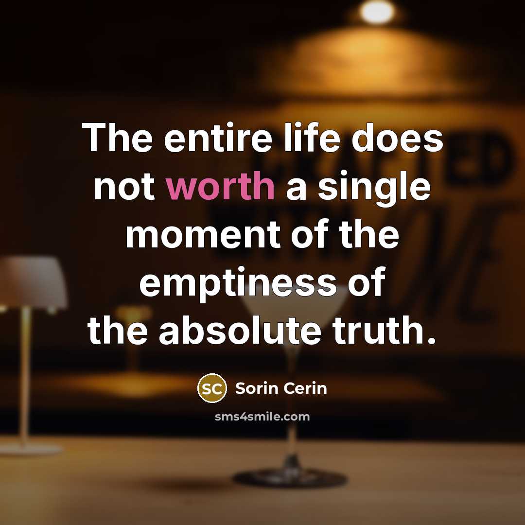 “The entire life does not worth a single moment of…” quote by Sorin Cerin