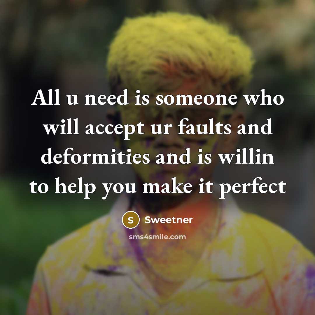 “All u need is someone who will accept ur faults…” quote by Sweetner