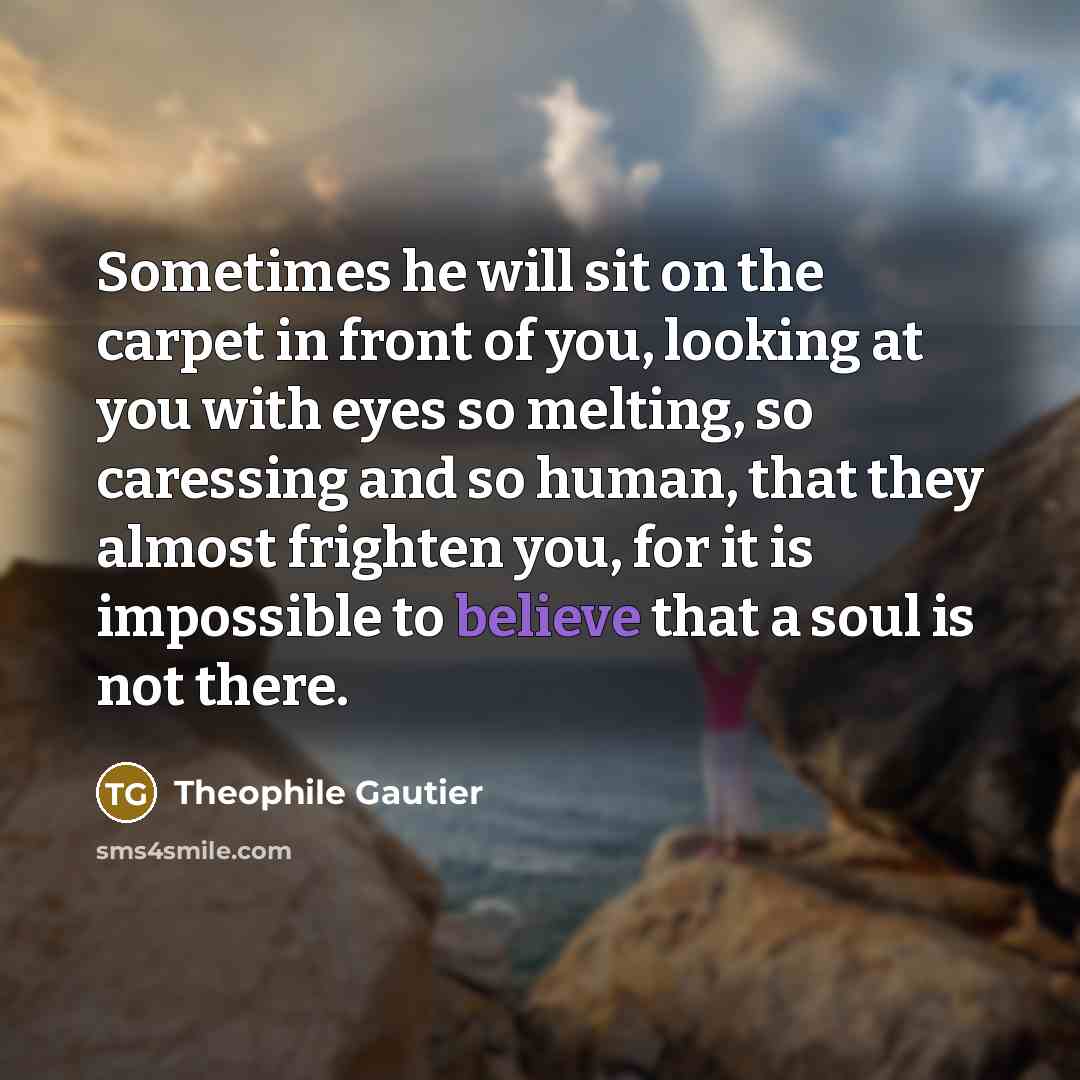 “Sometimes he will sit on the carpet in front of…” quote by Theophile Gautier