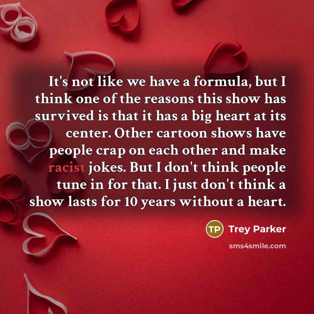 “It's not like we have a formula, but I think…” quote by Trey Parker