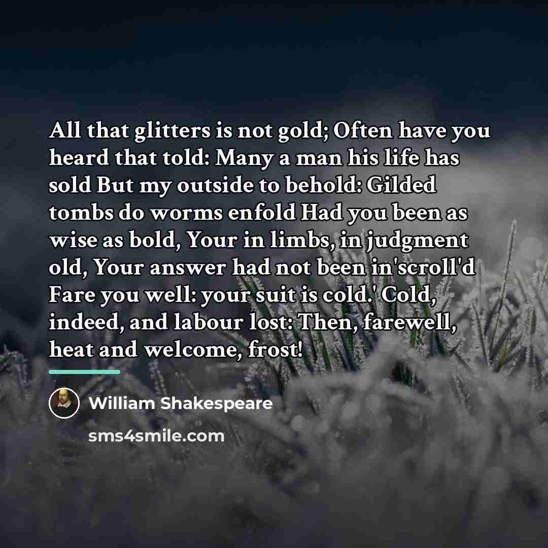 “All that glitters is not gold; Often have you heard…” quote by William Shakespeare