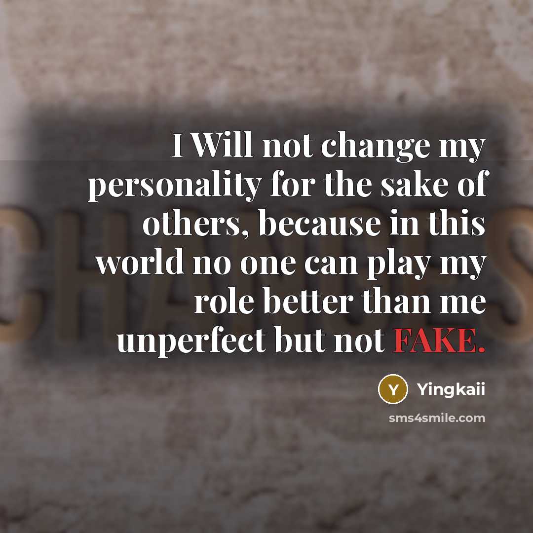 “I Will not change my personality for the sake of…” quote by Yingkaii