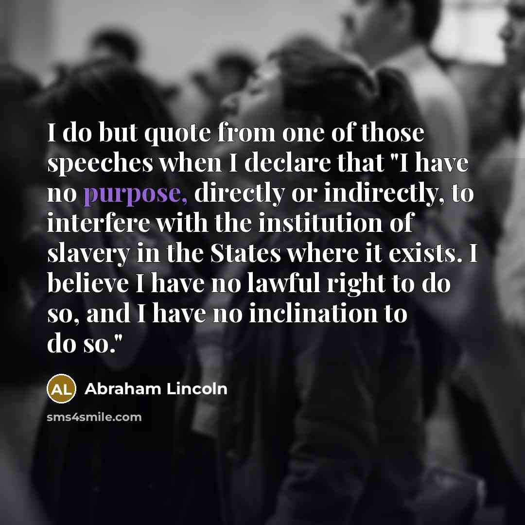 “I do but quote from one of those speeches when…” quote by Abraham Lincoln