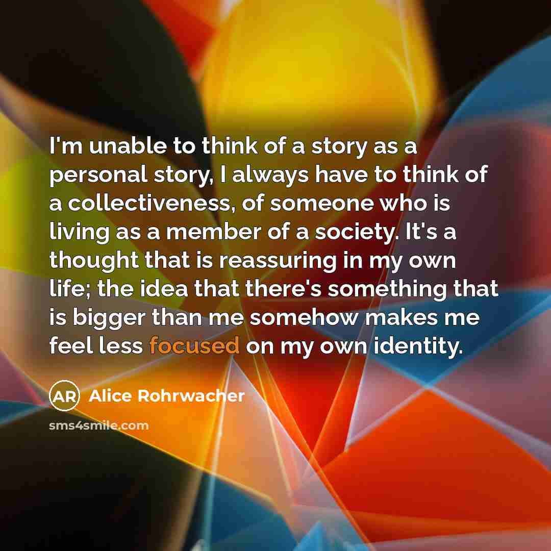 “I'm unable to think of a story as a personal…” quote by Alice Rohrwacher