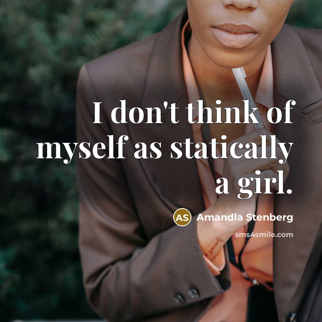 “I don't think of myself as statically a girl.…” quote by Amandla Stenberg