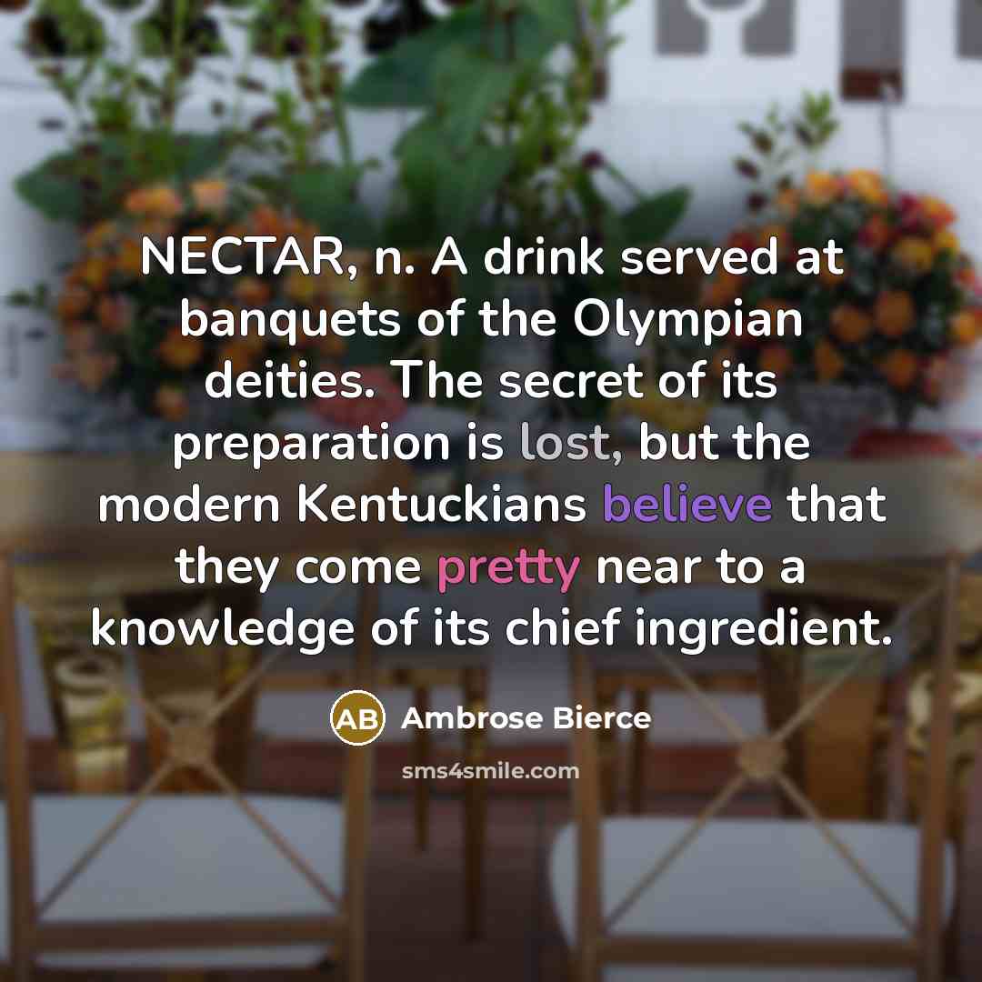 “NECTAR, n. A drink served at banquets of the Olympian…” quote by Ambrose Bierce