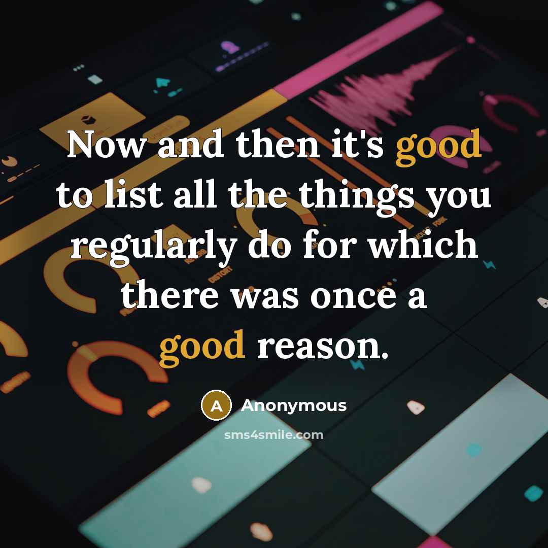“Now and then it's good to list all the things…” quote by Anonymous