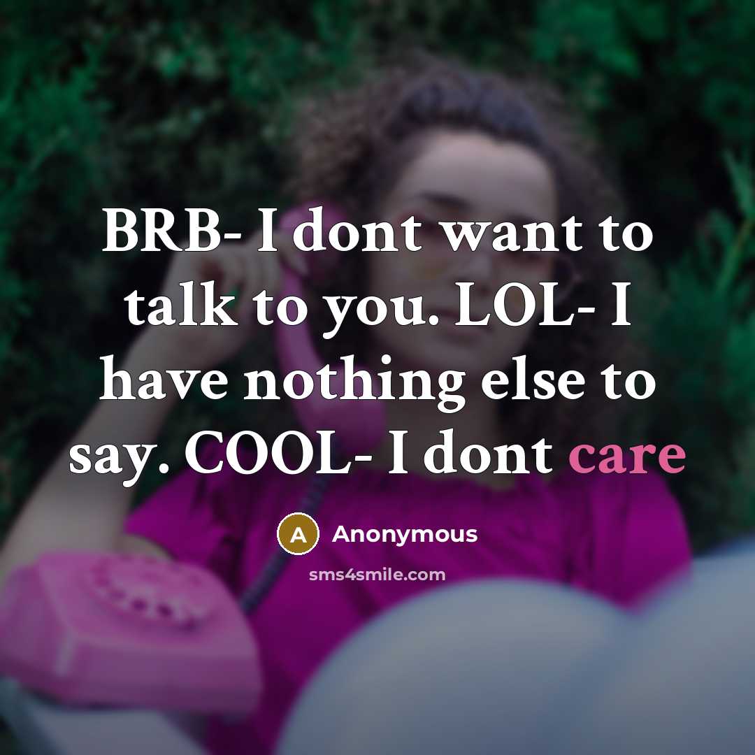 “BRB- I dont want to talk to you. LOL- I…” quote by Anonymous