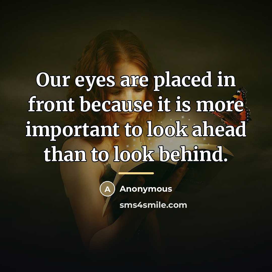 “Our eyes are placed in front because it is more…” quote by Anonymous