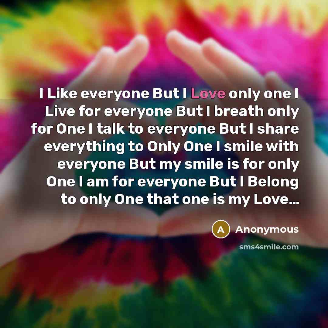 “I Like everyone But I Love only one I Live…” quote by Anonymous