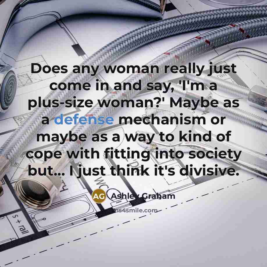 “Does any woman really just come in and say, 'I'm…” quote by Ashley Graham