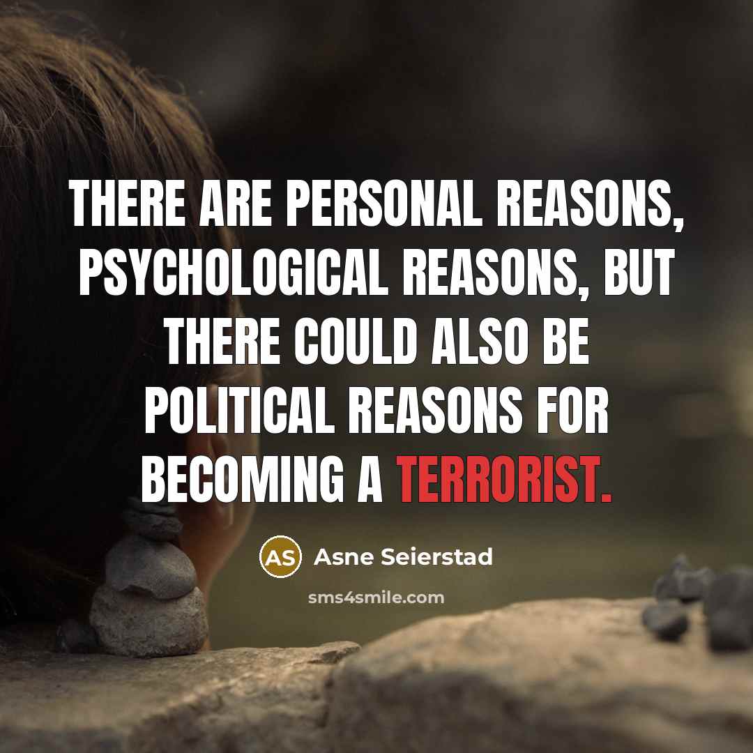 “There are personal reasons, psychological reasons, but there could also…” quote by Asne Seierstad