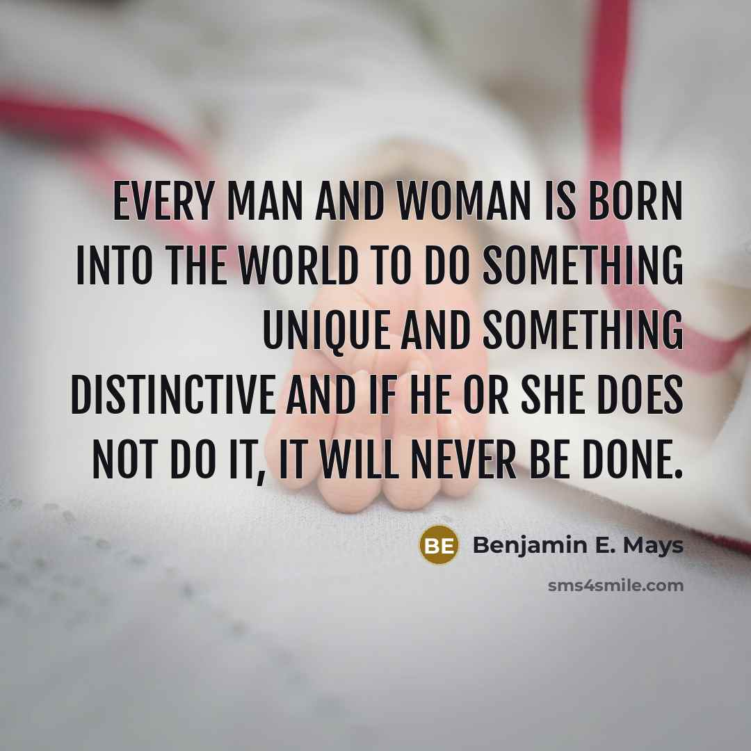 “Every man and woman is born into the world to…” quote by Benjamin E. Mays