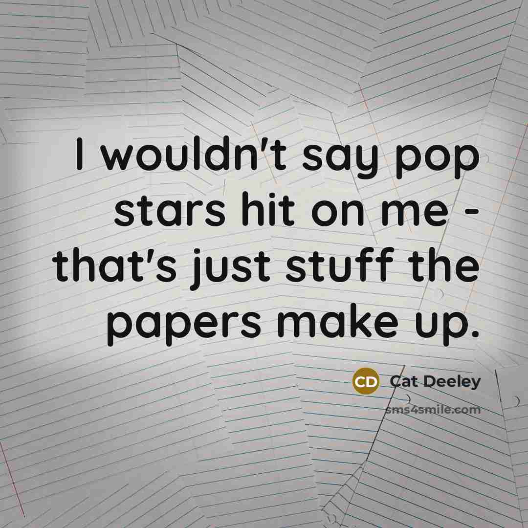 “I wouldn't say pop stars hit on me - that's…” quote by Cat Deeley