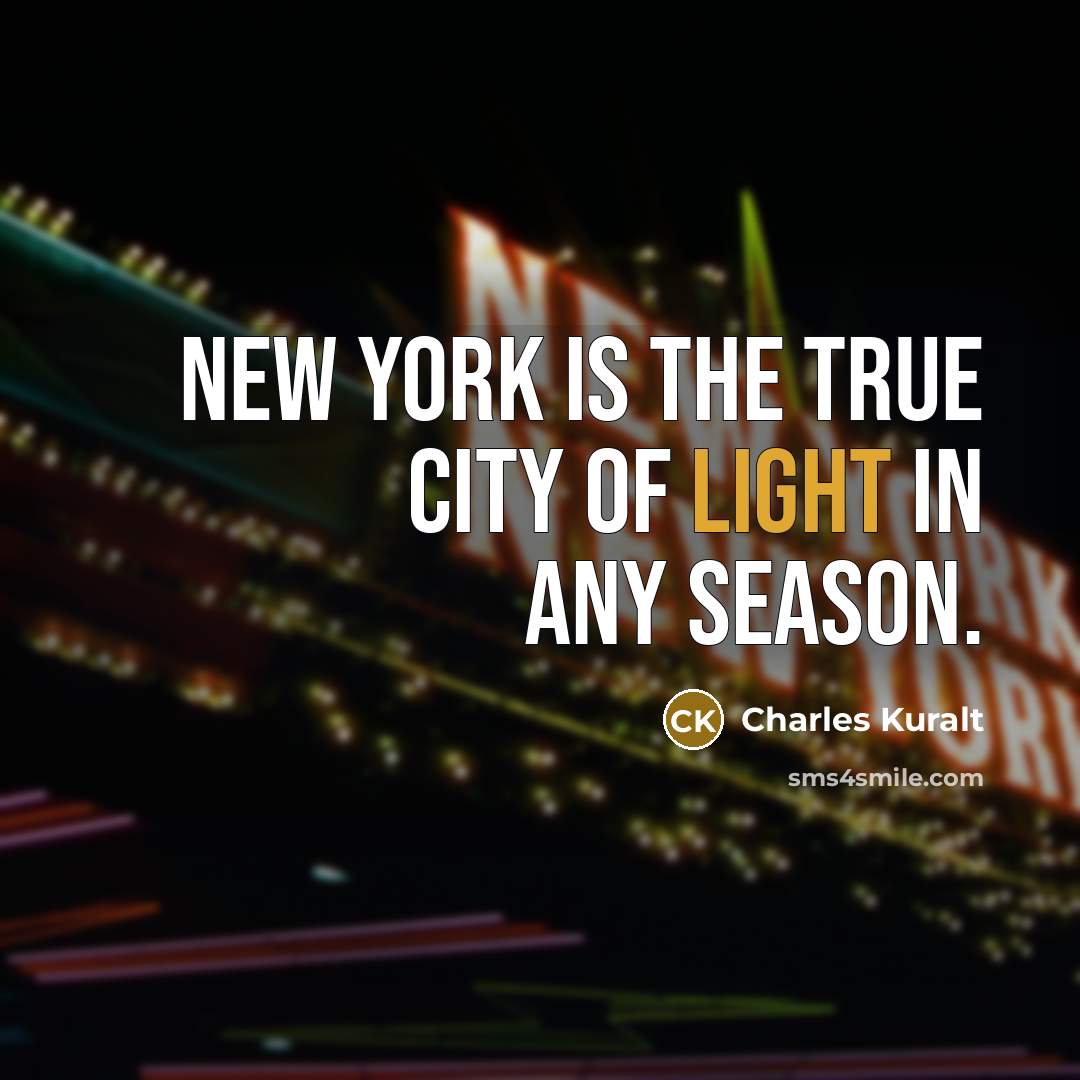 “New York is the true City of Light in any…” quote by Charles Kuralt