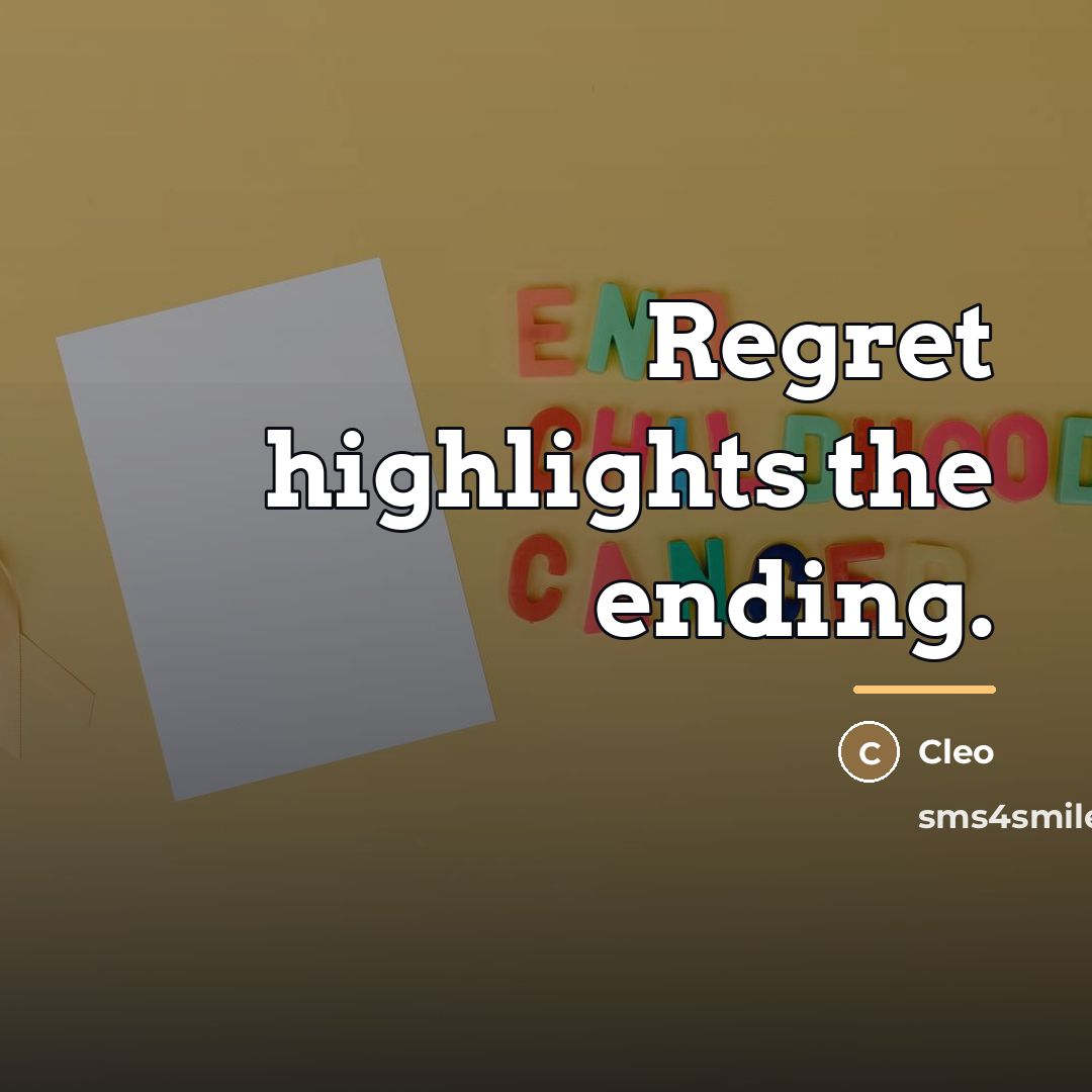 “Regret highlights the ending.…” quote by Cleo