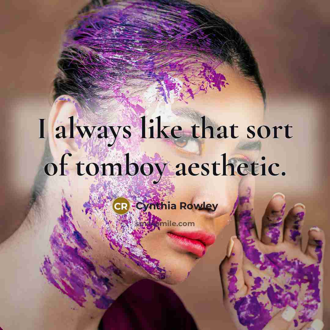 “I always like that sort of tomboy aesthetic.…” quote by Cynthia Rowley