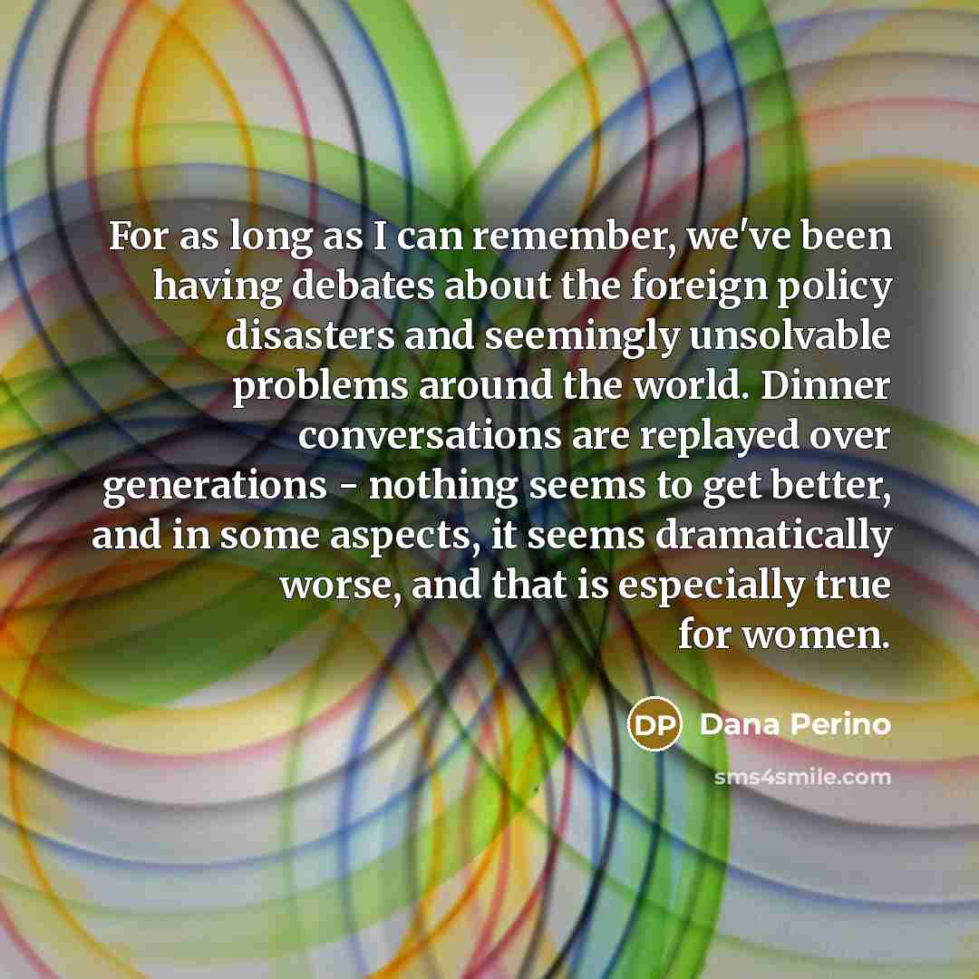“For as long as I can remember, we've been having…” quote by Dana Perino