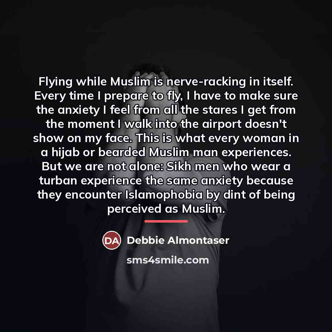 “Flying while Muslim is nerve-racking in itself. Every time I…” quote by Debbie Almontaser