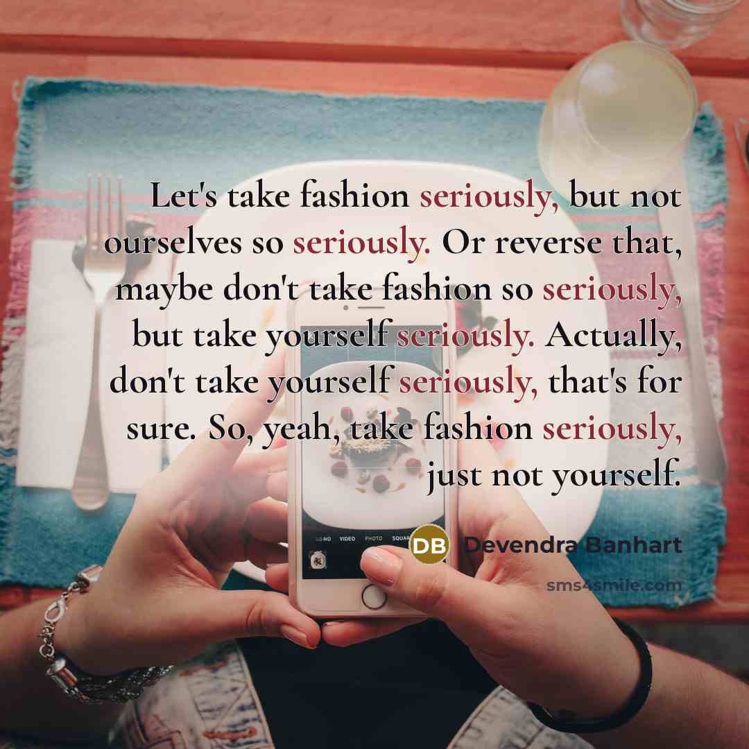 “Let's take fashion seriously, but not ourselves so seriously. Or…” quote by Devendra Banhart