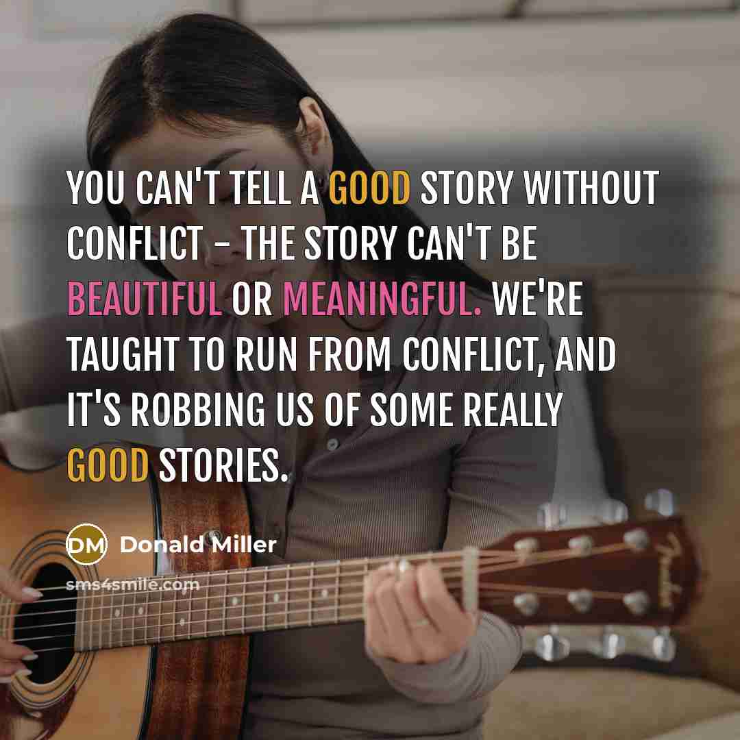 “You can't tell a good story without conflict - the…” quote by Donald Miller