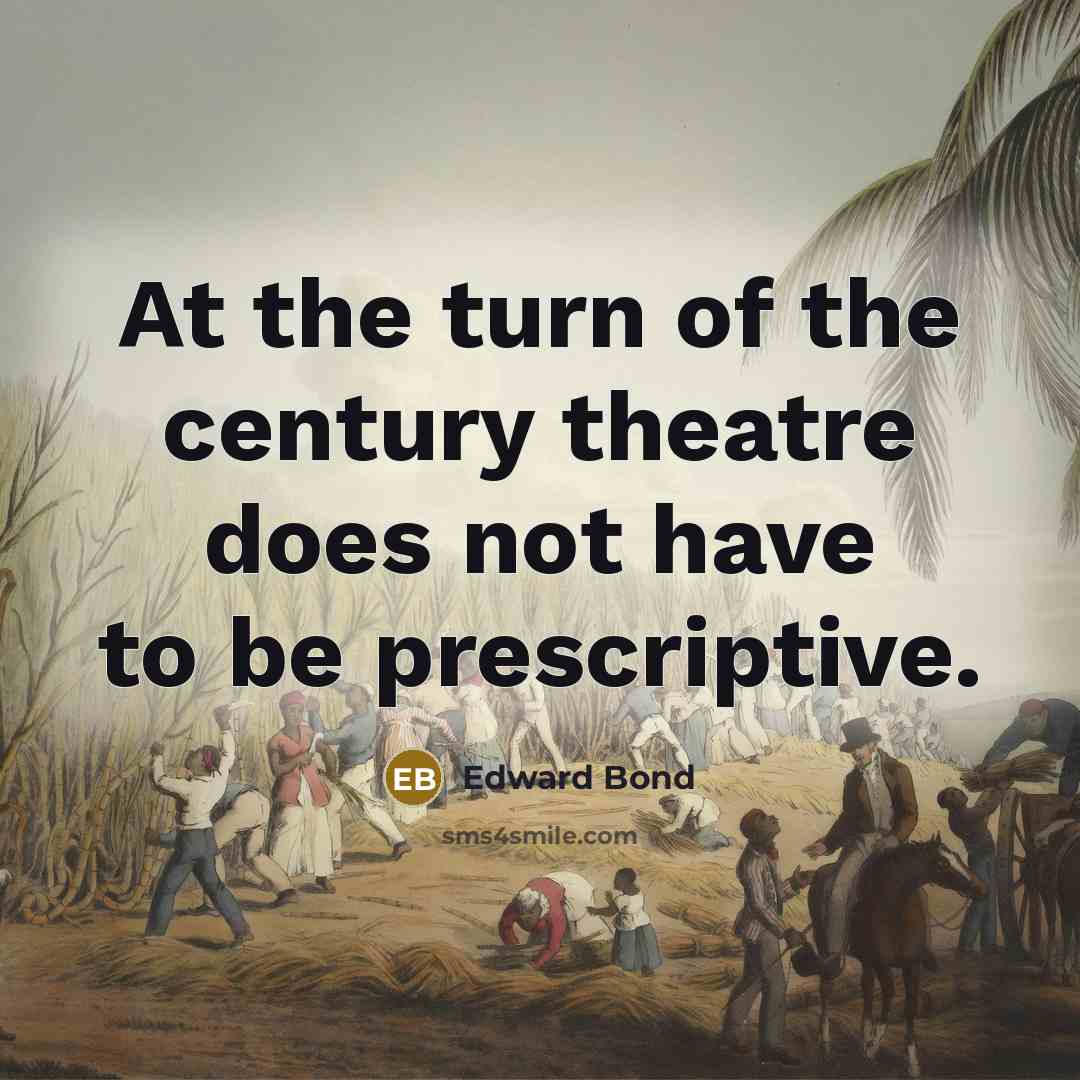 “At the turn of the century theatre does not have…” quote by Edward Bond