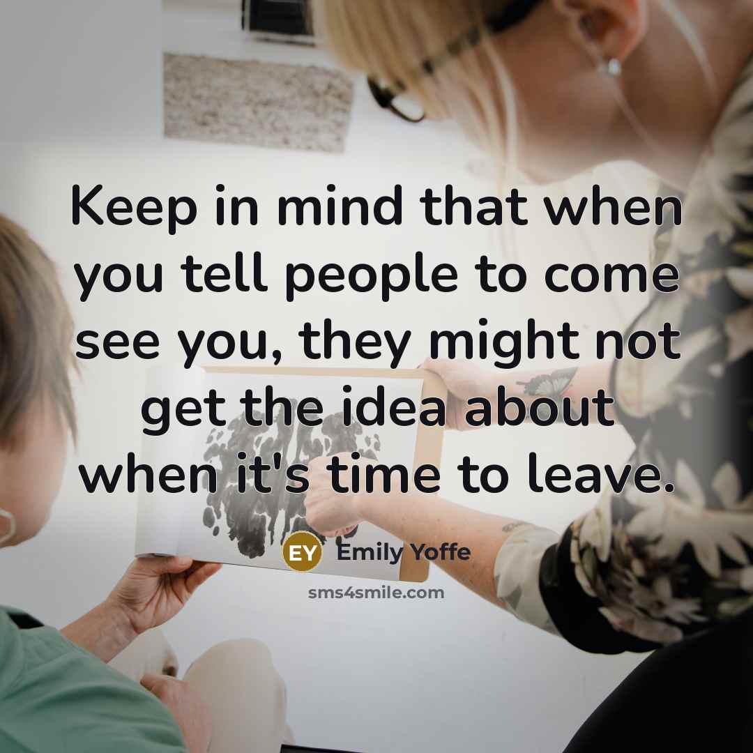 “Keep in mind that when you tell people to come…” quote by Emily Yoffe