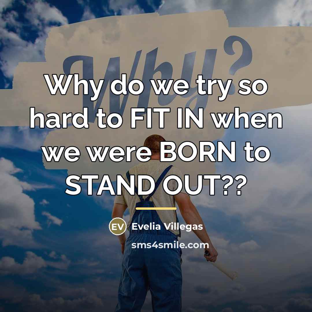 “Why do we try so hard to FIT IN when…” quote by Evelia Villegas