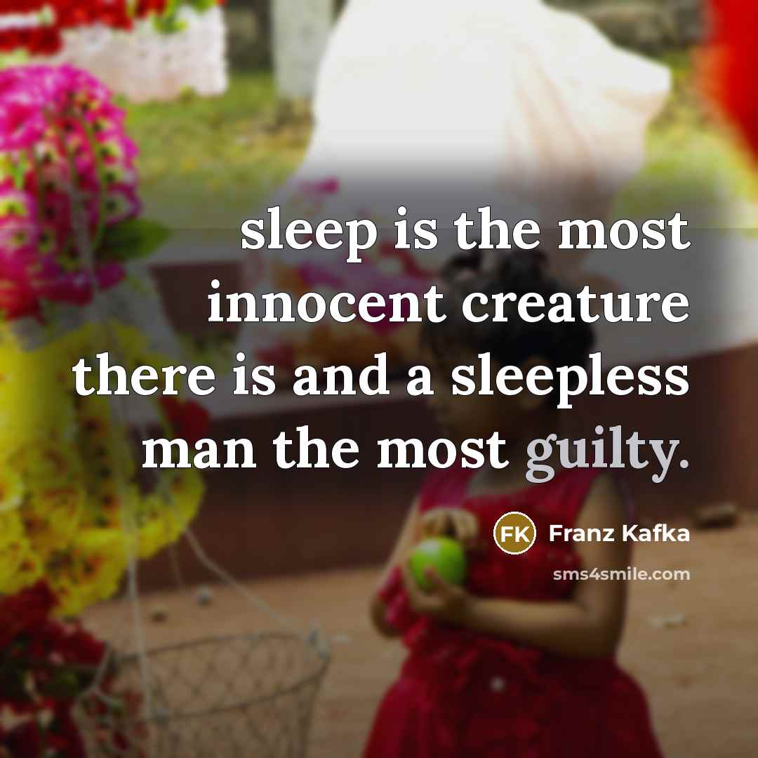“sleep is the most innocent creature there is and a…” quote by Franz Kafka