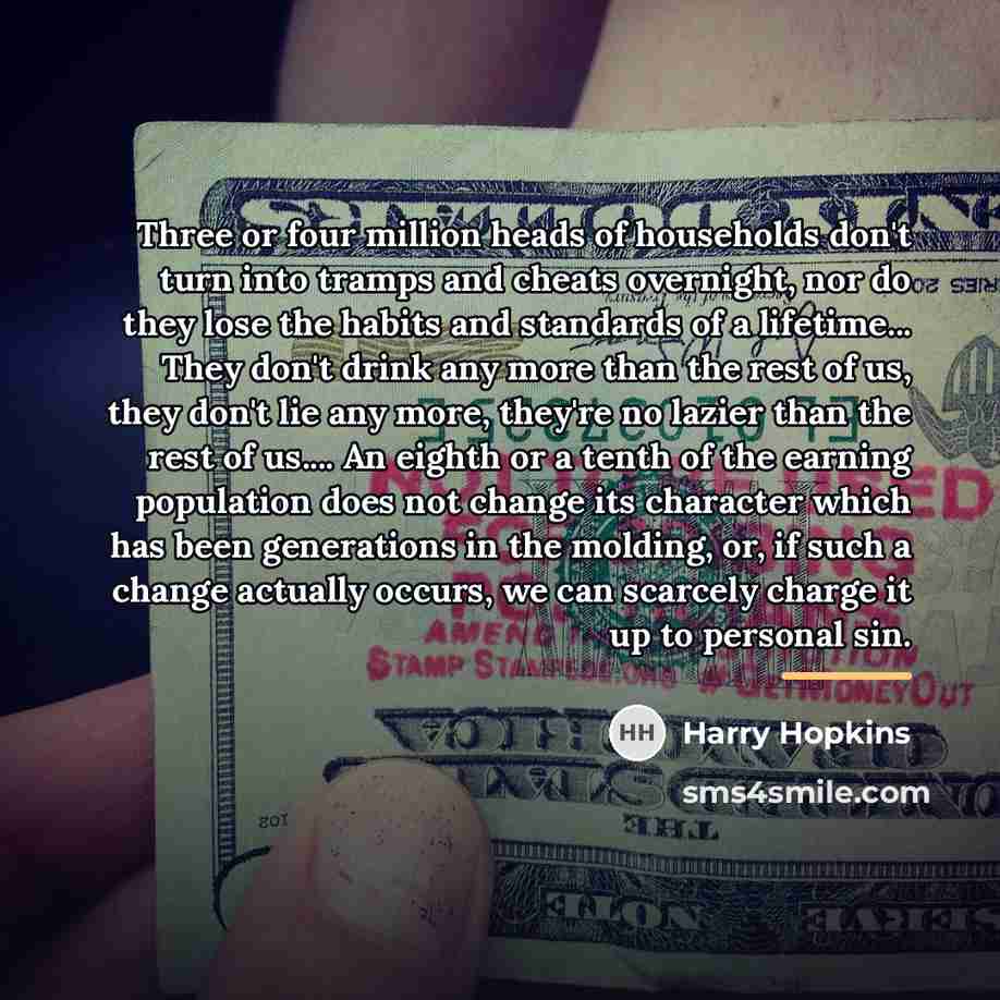 “Three or four million heads of households don't turn into…” quote by Harry Hopkins
