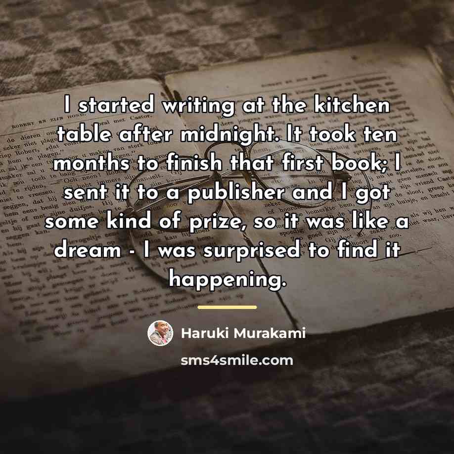 “I started writing at the kitchen table after midnight. It…” quote by Haruki Murakami
