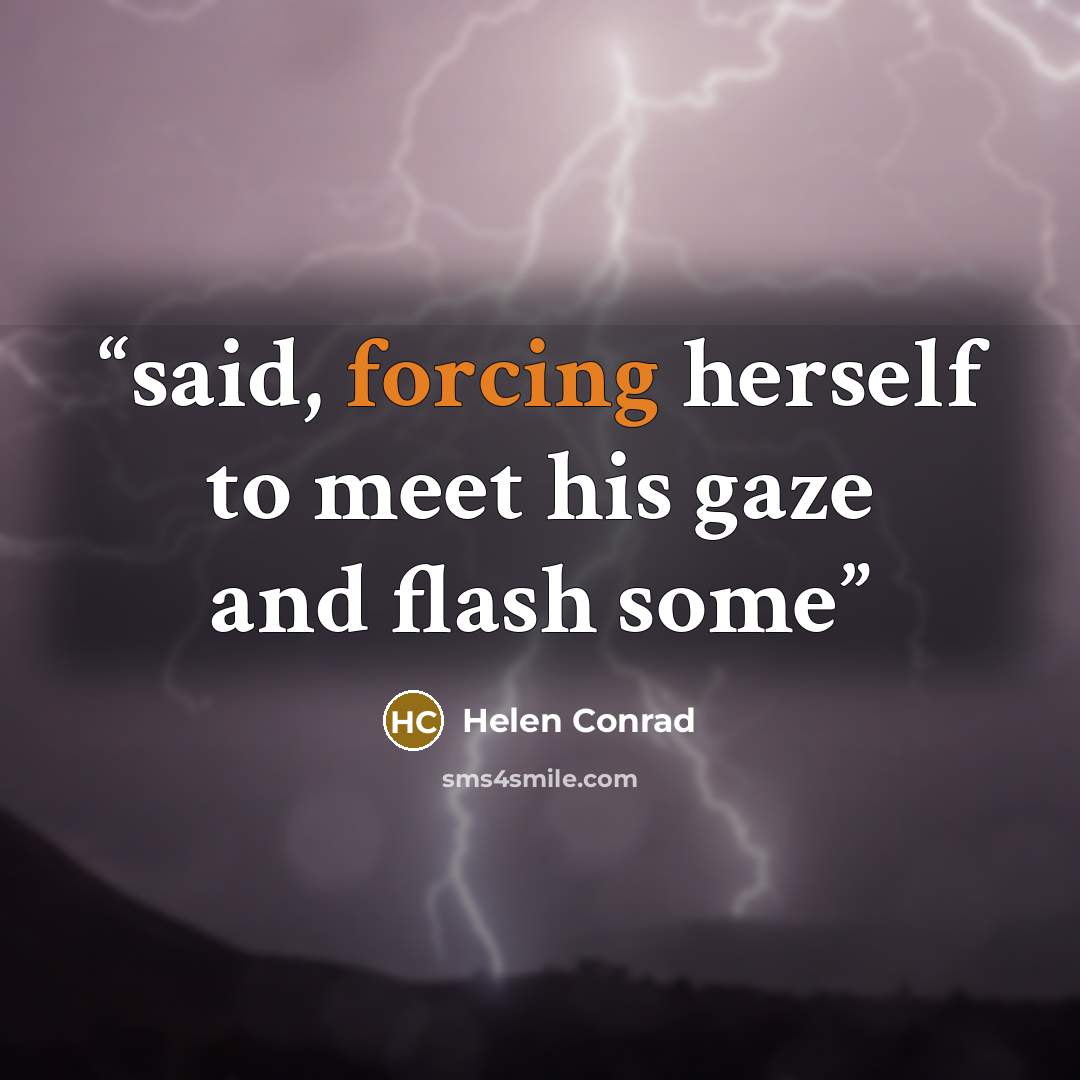 “said, forcing herself to meet his gaze and flash some” quote by Helen Conrad