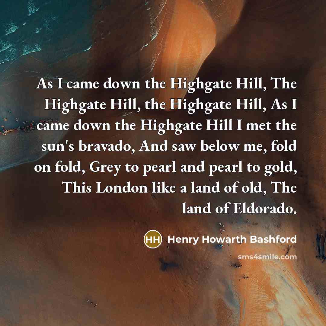 “As I came down the Highgate Hill, The Highgate Hill,…” quote by Henry Howarth Bashford