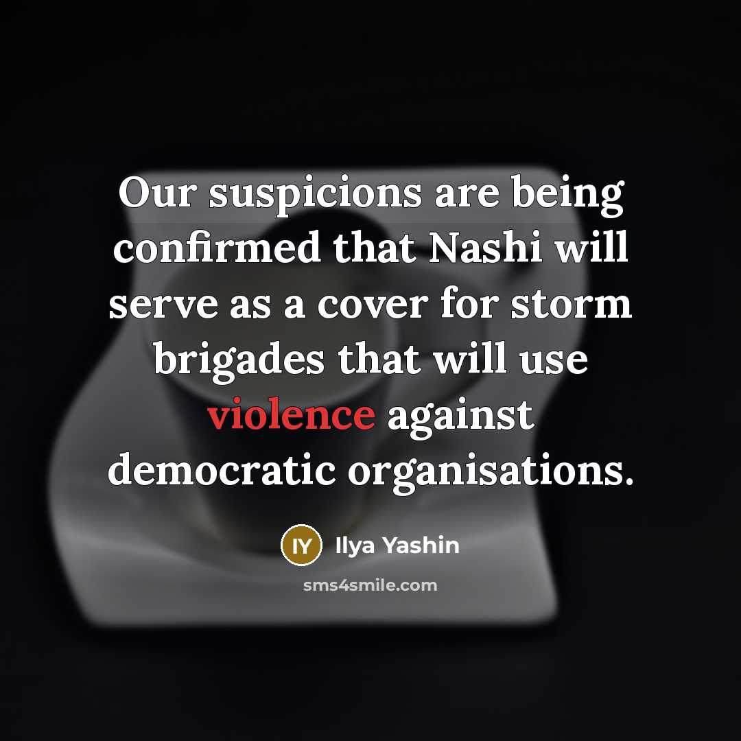 “Our suspicions are being confirmed that Nashi will serve as…” quote by Ilya Yashin